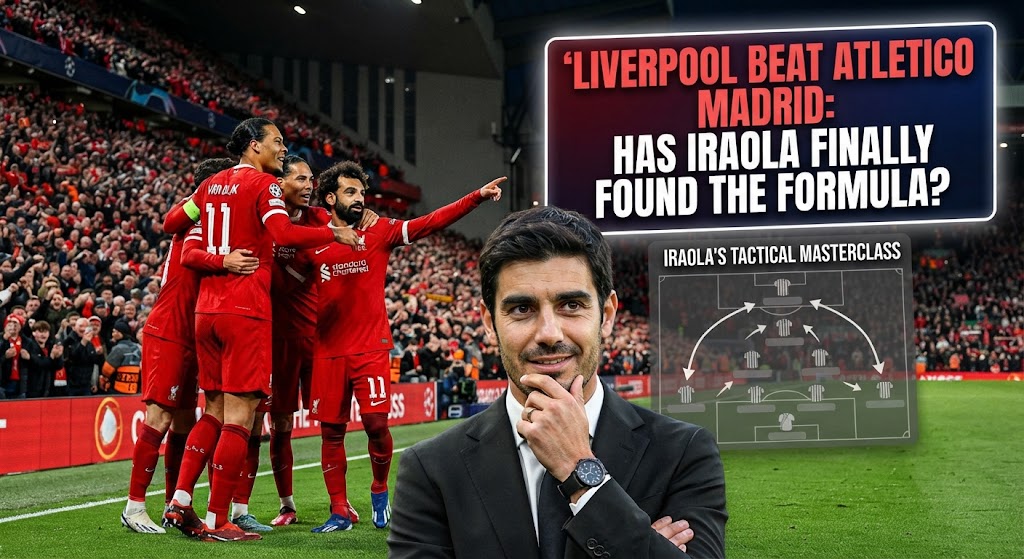 Liverpool Beat Atletico Madrid: Has Iraola Finally Found the Formula?